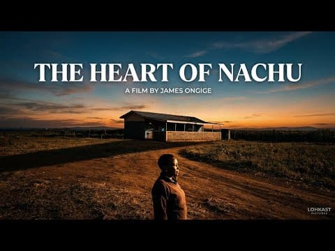 The Heart of Nachu (2026) | Mini-Documentary by James Ongige | Capture the Good | Safaricom