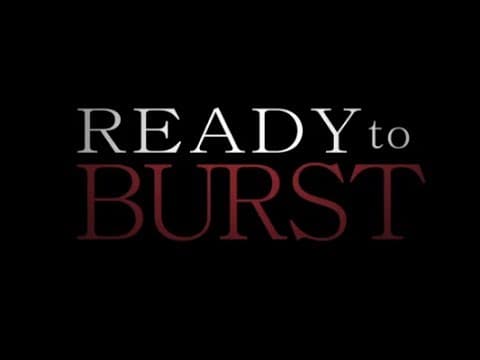 Ready to Burst - Official Teaser