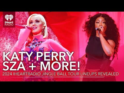Katy Perry, SZA +More! iHeartRadio Jingle Ball Tour Lineups Revealed!