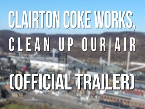 Clairton Coke Works, Clean Up Our Air (OFFICIAL TRAILER)
