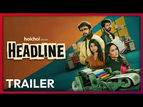 Trailer - Headline | Apurba, Yash Rohan, Bindu, Sarika | Saleh Sobhan Auneem | 25 JUN | hoichoi