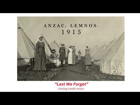 ANZAC. LEMNOS. 1915. "Lest We Forget" closing credit music.