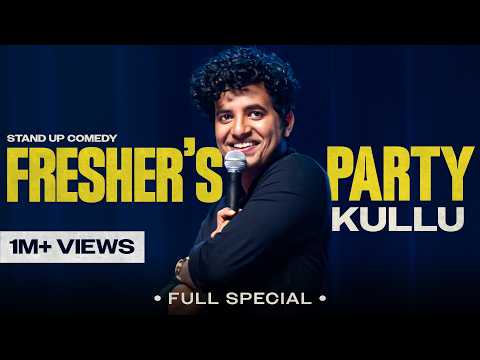 Kullu | Fresher's Party | Full Stand up Comedy Special