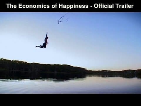 The Economics of Happiness - Official Trailer