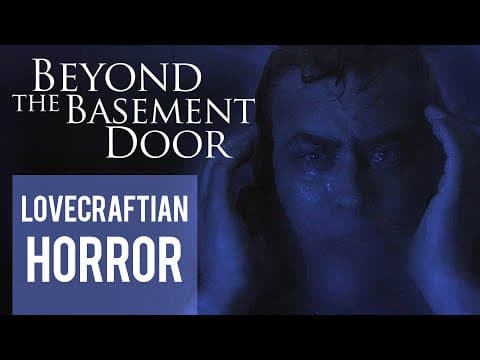 Beyond the Basement Door | Lovecraftian Cosmic Horror - FULL FILM