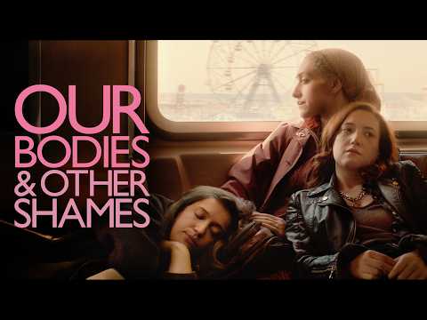 Our Bodies & Other Shames - Official Trailer