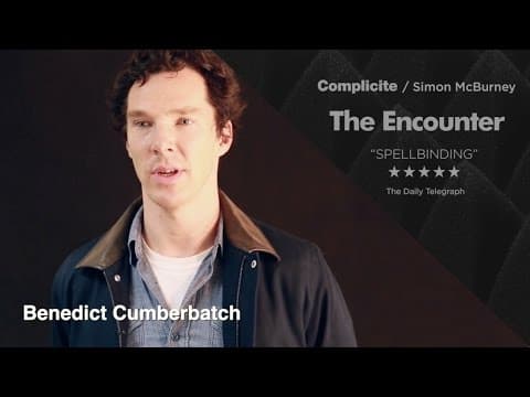 The Encounter | Benedict Cumberbatch | Complicité
