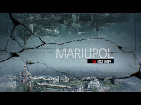 Mariupol. Unlost hope. Teaser