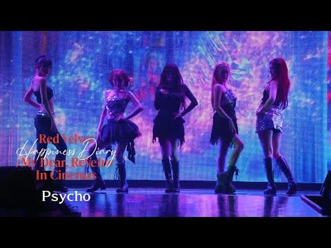 Red Velvet 레드벨벳 'Psycho' Stage @Red Velvet Happiness Diary : My Dear, ReVe1uv In Cinemas