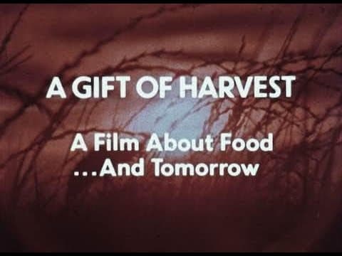 A Gift of Harvest: A Film About Food ... and Tomorrow (1981)