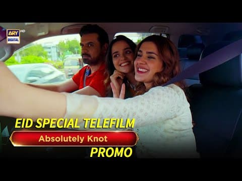 Absolutely Knot - Eid Special Telefilm - Kubra Khan - Vasay Chaudhry  - Promo - ARY Digital