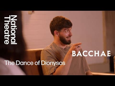 Bacchae | The Dance of Dionysos: Choreographing a Greek God | National Theatre