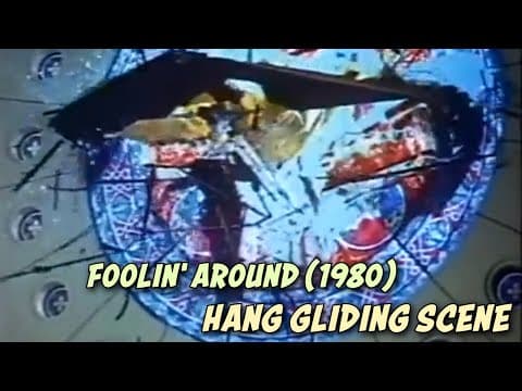 Foolin' Around (1980) - Hang Gliding