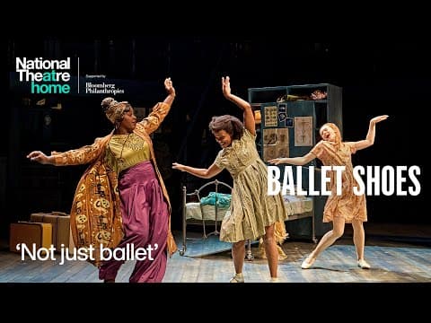 Ballet Shoes | 'Not just ballet' | National Theatre at Home