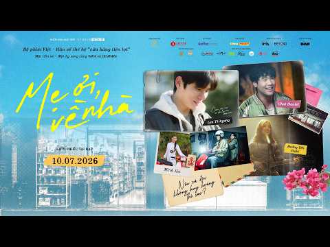 Mẹ Ơi Về Nhà Official Trailer - KC: 10.07.2026