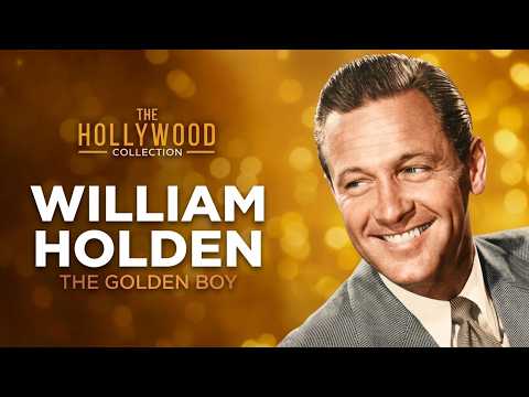 William Holden: The Golden Boy | The Hollywood Collection