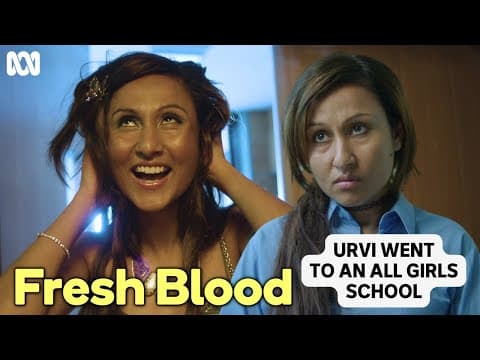 Urvi Went To An All Girls School (Ep 3) | Fresh Blood | ABC TV + iview