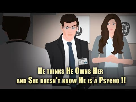 He thinks He Owns Her and She doesn't know He is a Psycho !! Animated Stories