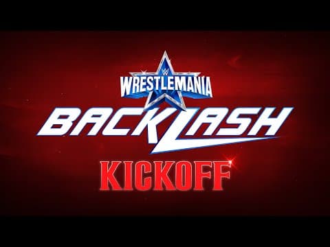 WrestleMania Backlash Kickoff: May 8, 2022