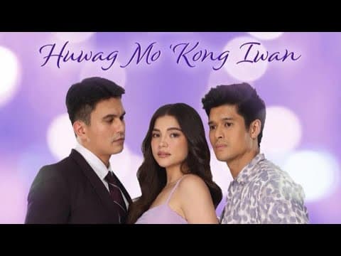 Huwag Mo 'Kong Iwan (Official Trailer)