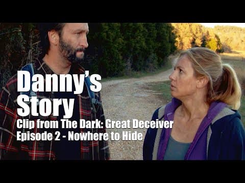 Danny's Story - Clip from "The Dark: Great Deceiver"