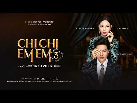 CHỊ CHỊ EM EM 3 FIRST LOOK - KC: 16.10.2026