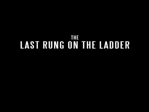 Short Film - The Last Rung On The Ladder