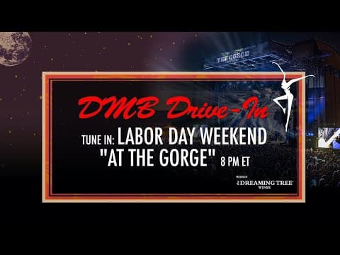 Dave Matthews Band: DMB Drive-In - September 4th, 2016 at The Gorge Amphitheatre