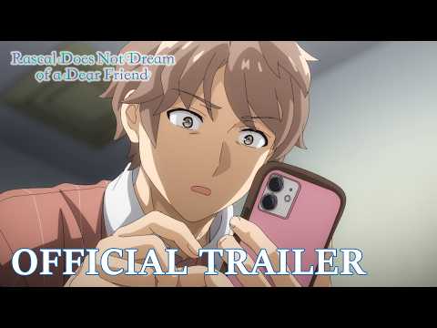 Rascal Does Not Dream of a Dear Friend  |  OFFICIAL TRAILER