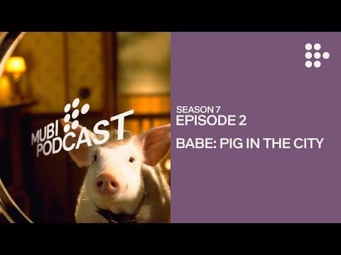 BABE: PIG IN THE CITY —  George Miller makes one for the grownups | MUBI Podcast
