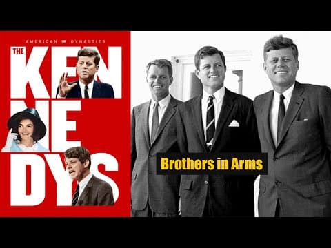 American Dynasties, The Kennedys (Part 3):   Brothers in Arms