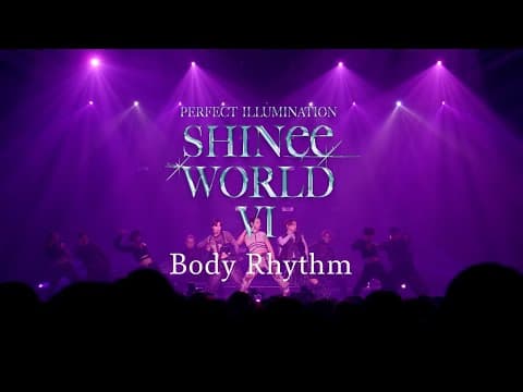 SHINee「Body Rhythm」 from SHINee WORLD VI [PERFECT ILLUMINATION]