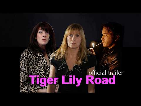 Tiger Lily Road - Official Trailer