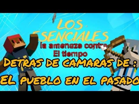 Los esenciales  y la amenaza contra el tiempo | Detras de camaras de :EL pueblo en el pasado