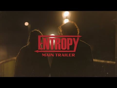 E N T R O P Y | Main Trailer